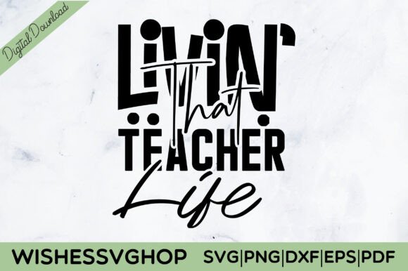 Livin That Teacher Life SVG PNG for Crafts & Graphics